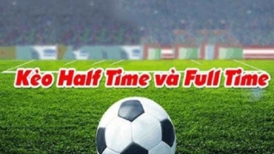 Kèo half time full time - Cơ hội bứt phá với tỷ lệ ăn cao